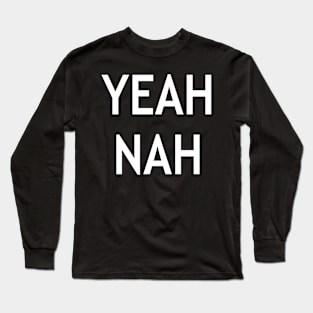 Yeah Nah Long Sleeve T-Shirt